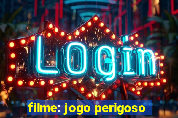 filme: jogo perigoso